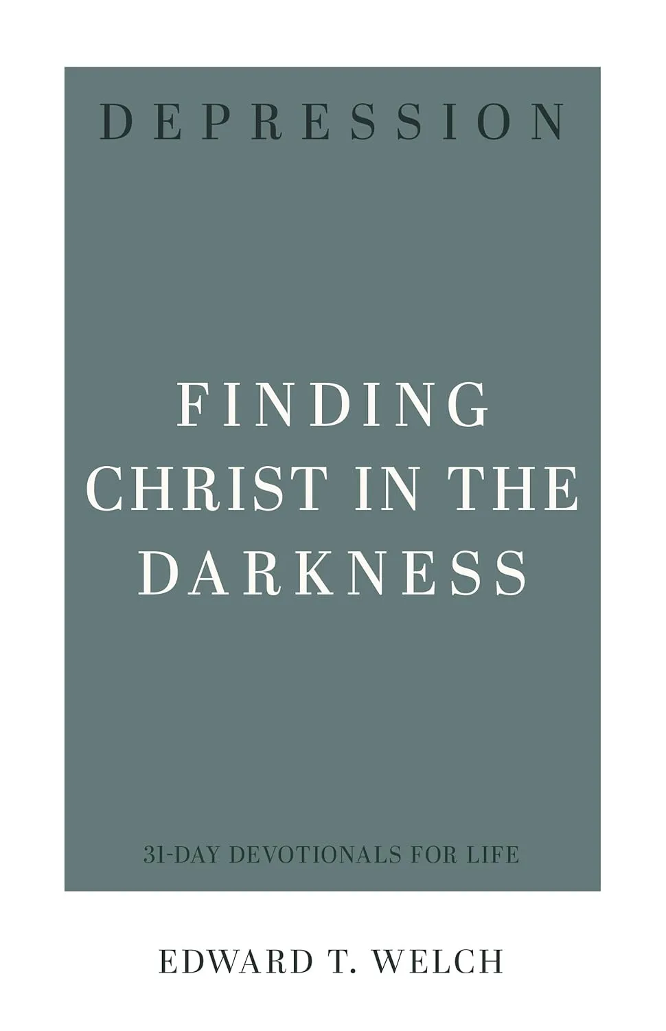 Depression: Finding Christ in the Darkness (31-Day Devotionals for Life)